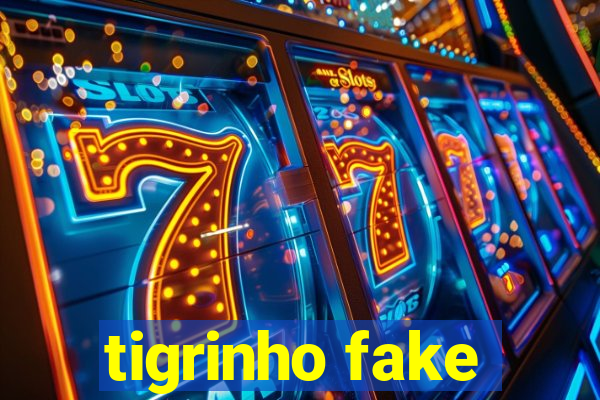 tigrinho fake